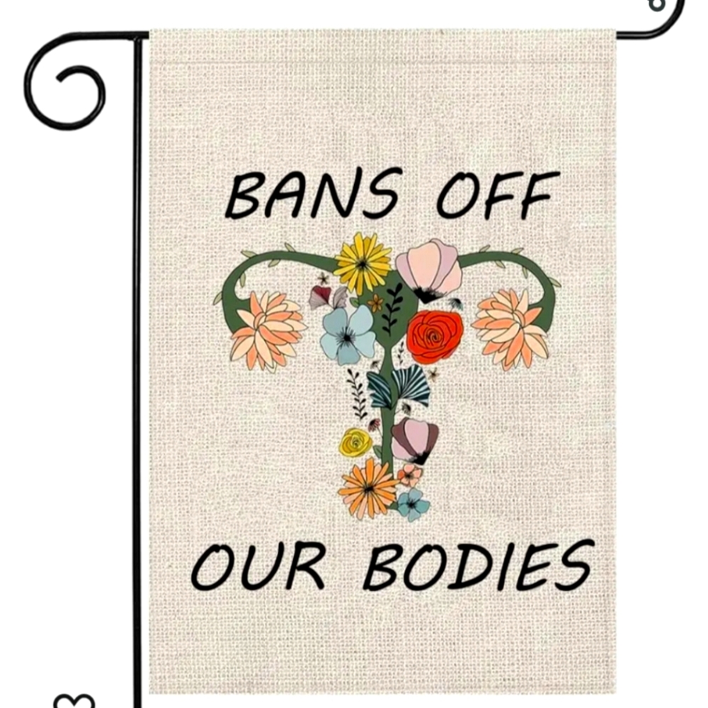 🤘 Bans Off Our Bodies Floral Garden Flag 12x18 Cream Multicolor
